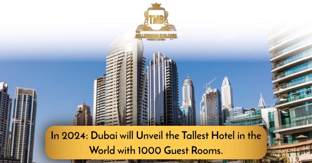 In 2024: Dubai Will Unveil The Tallest Hotel In The World With 1000 Guest Rooms