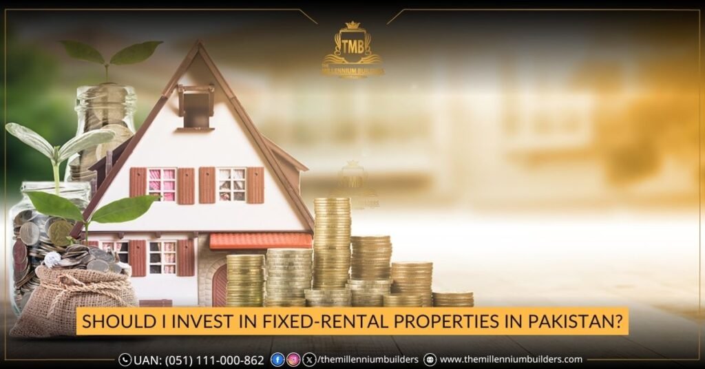 Should I Invest In Fixed-Rrental Properties in Pakistan?